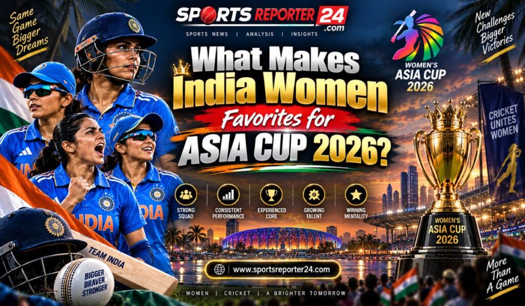 What Makes India Women Favorites for Asia Cup 2026
