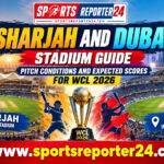 Sharjah and Dubai Stadium Guide Pitch Conditions and Expected Scores for WCL 2026